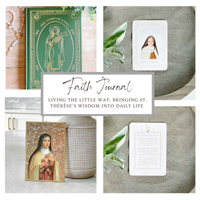 Living the Little Way: Bringing St. Thérèse’s Wisdom into Daily Life