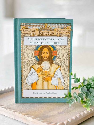 Sanctus, Sanctus, Sanctus: An Introductory Latin Missal for Children