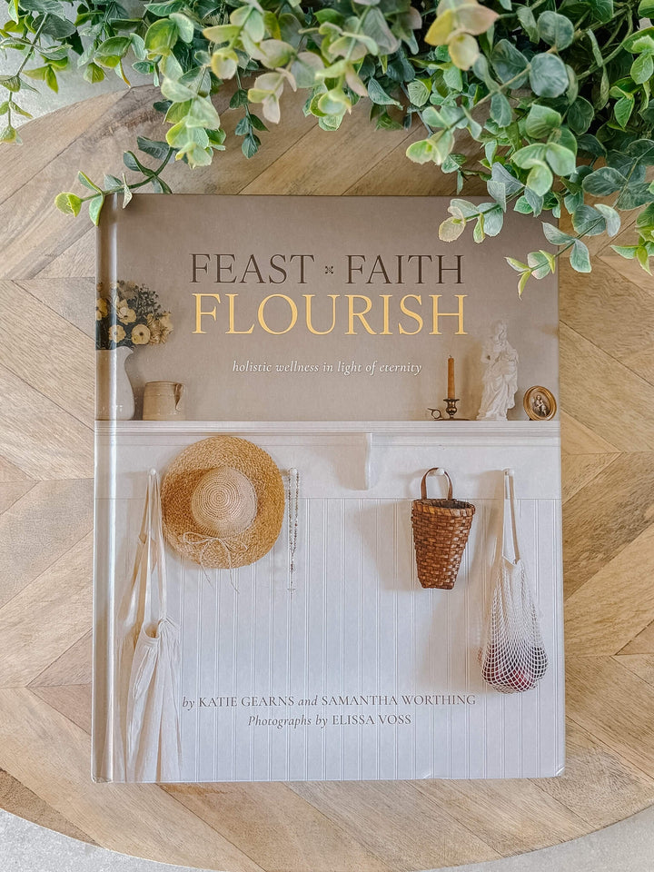 Feast Faith Flourish - Holistic Wellness in Light of Eternity