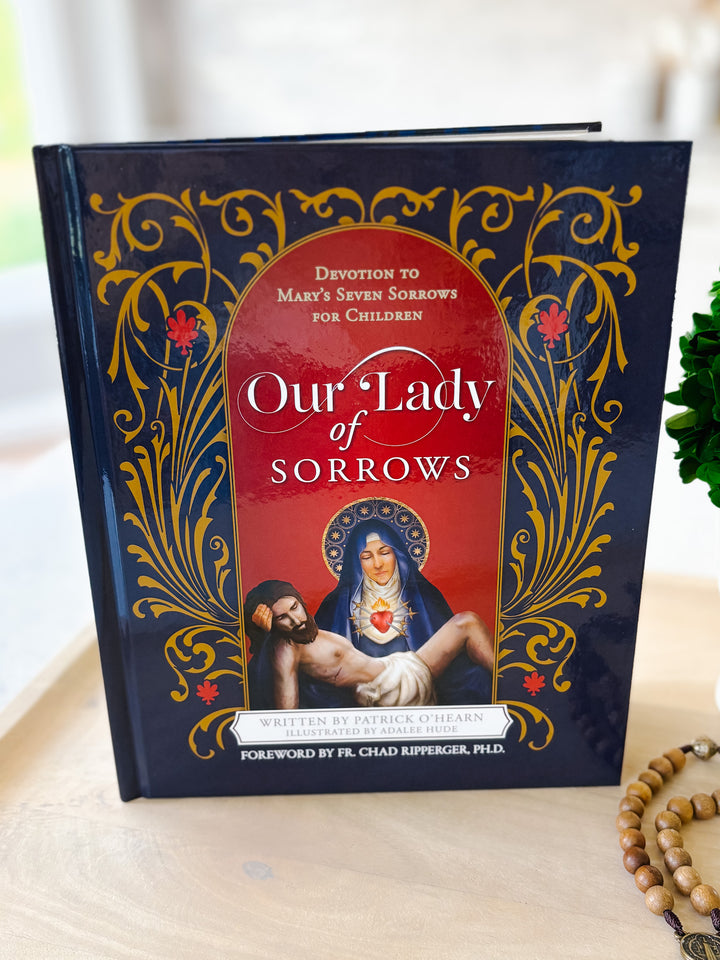 Our Lady of Sorrows: Devotion to Marys Seven Sorrows for Children