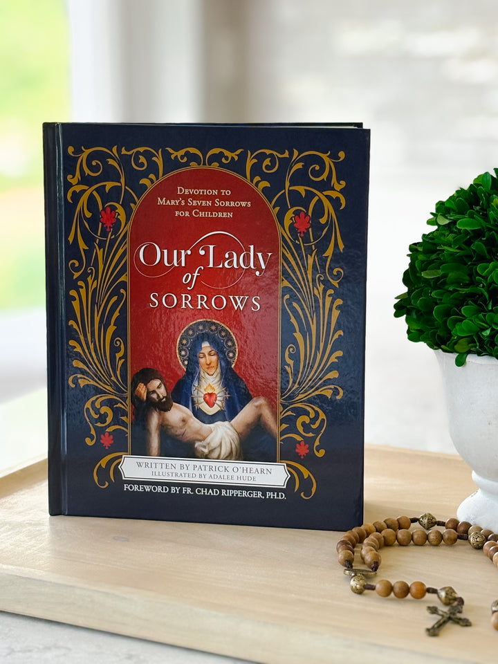 Our Lady of Sorrows: Devotion to Marys Seven Sorrows for Children