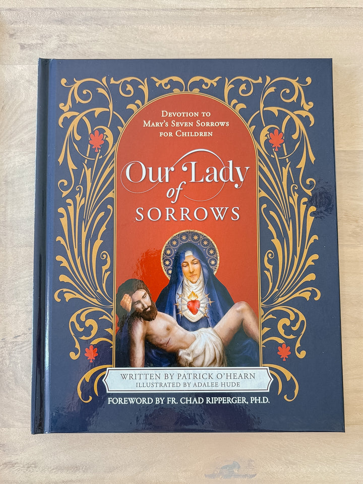 Our Lady of Sorrows: Devotion to Marys Seven Sorrows for Children